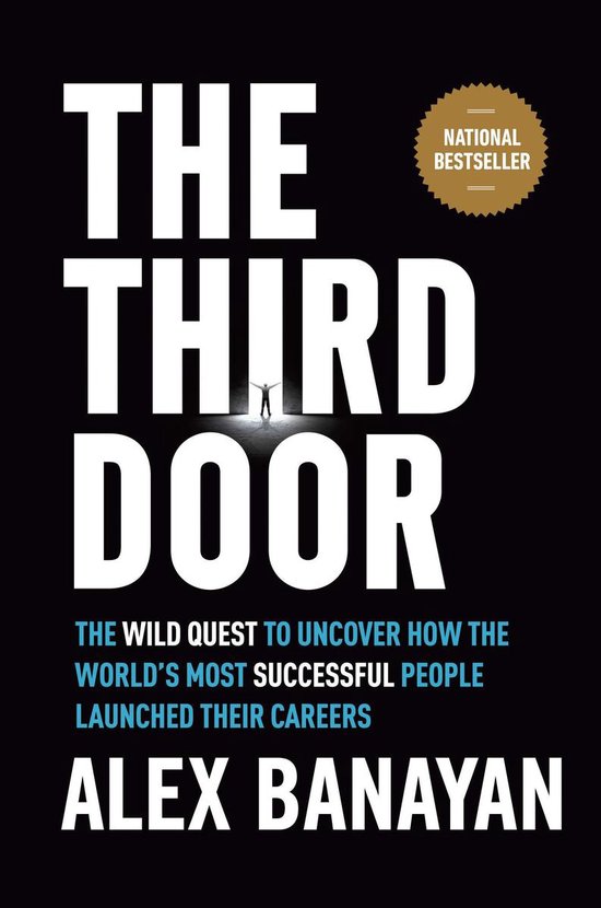 The Third Door The Wild Quest to Uncover How the World's Most Successful People Launched Their Careers