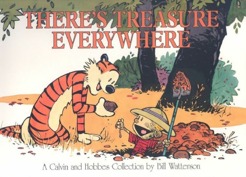 CALVIN & HOBBES THERES TREASURE EVERYWHERE