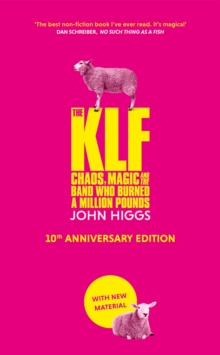 The KLF : Chaos, Magic and the Band who Burned a Million Pounds