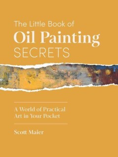 The Little Book of Oil Painting Secrets The Little Book of Oil Painting Secrets
