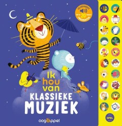 Ik hou van klassieke muziek: geluidenboek met de 20 mooiste fragmenten Ik hou van klassieke muziek: geluidenboek met de 20 mooiste fragmenten
