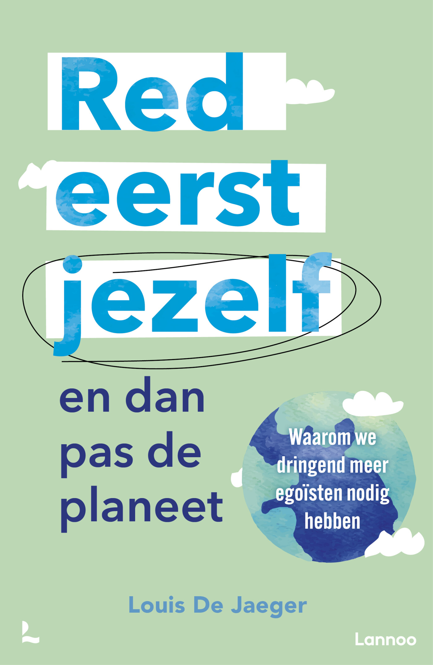 Red eerst jezelf (en dan pas de planeet) Red eerst jezelf (en dan pas de planeet)