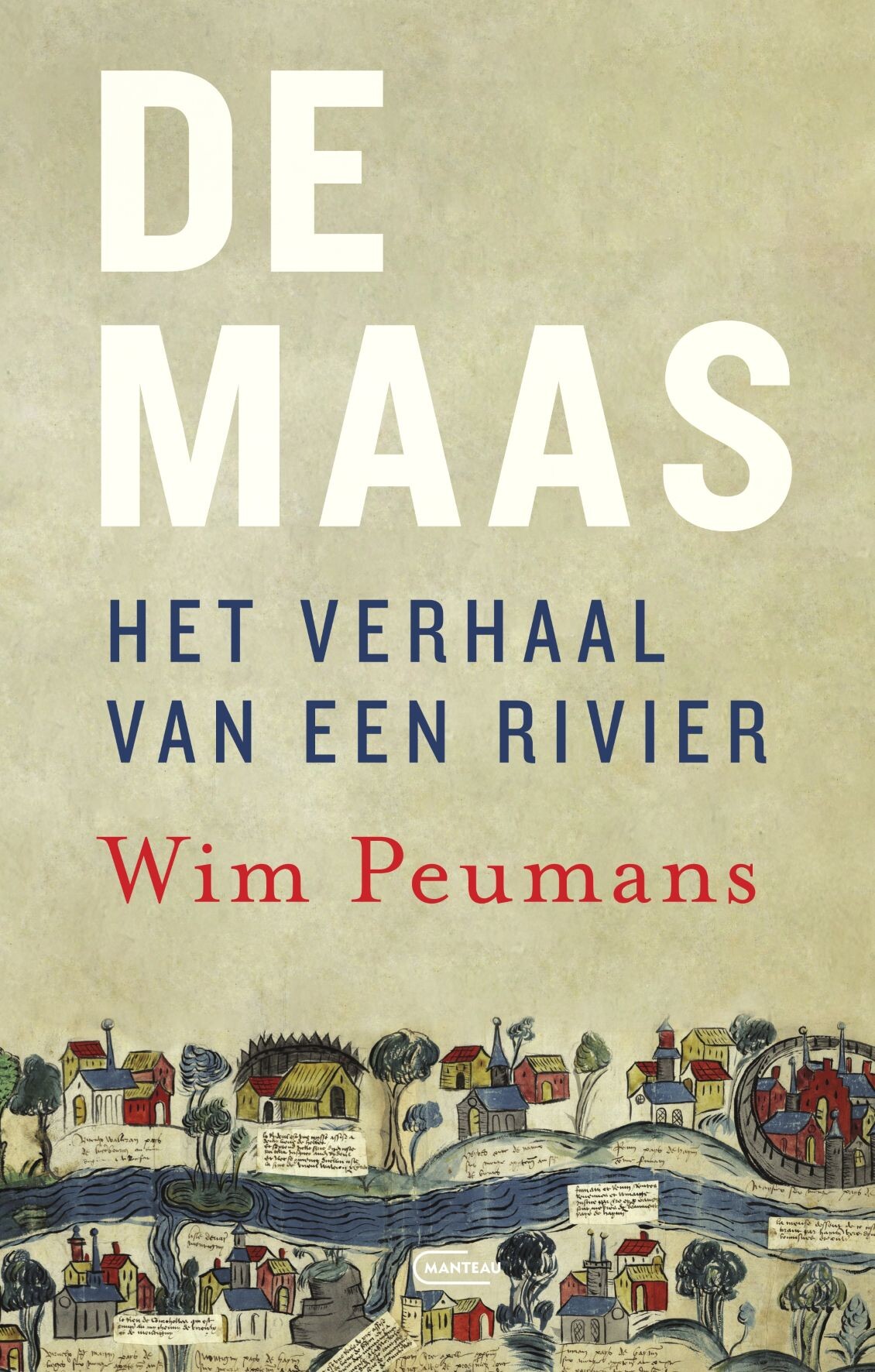 De Maas. Het verhaal van een rivier De Maas. Het verhaal van een rivier