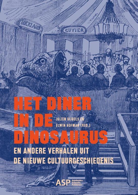 Het diner in de dinosaurus en andere verhalen uit de nieuwe cultuurgeschiedenis