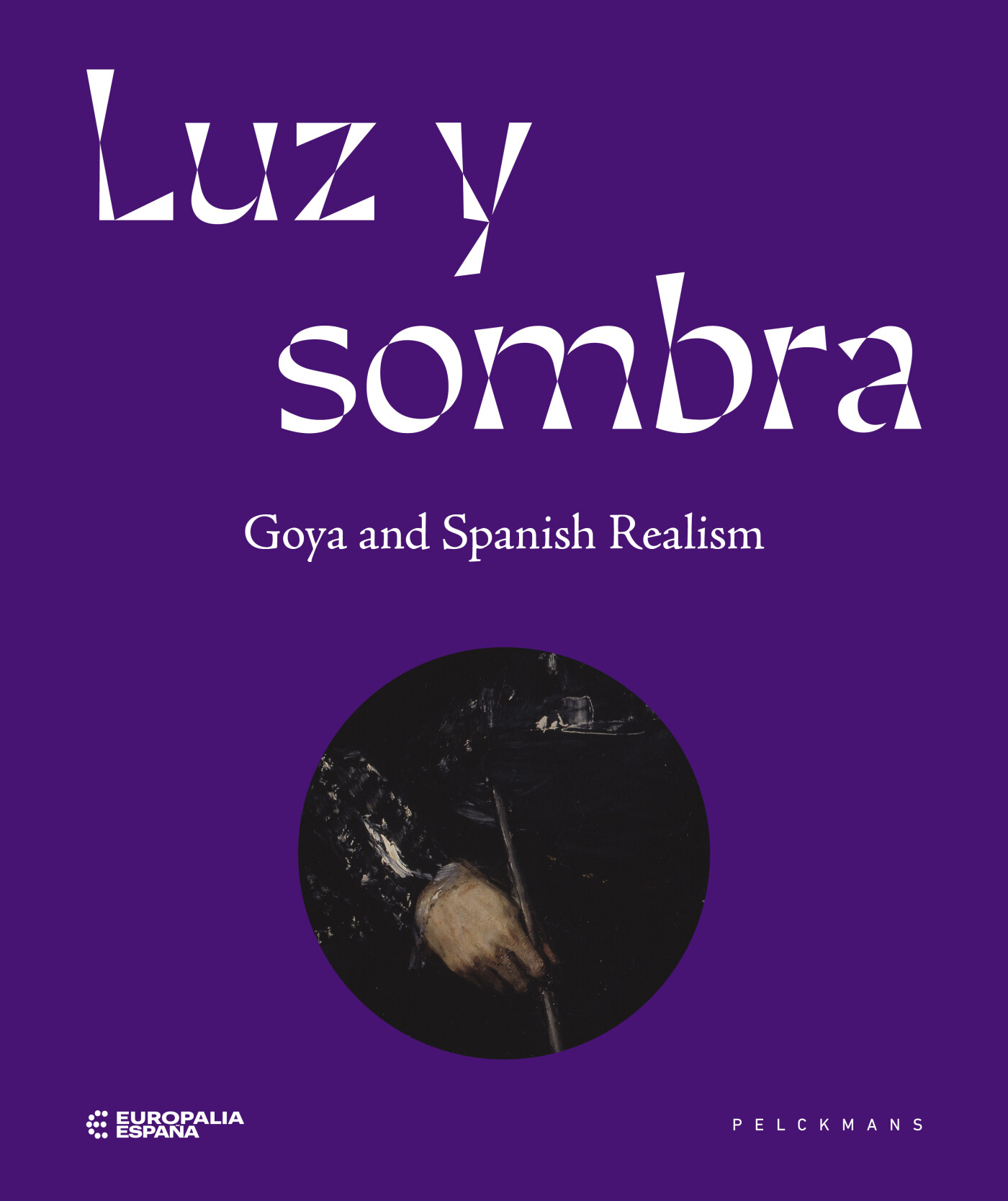 Luz y sombra. Goya and Spanish realism Luz y sombra. Goya and Spanish realism