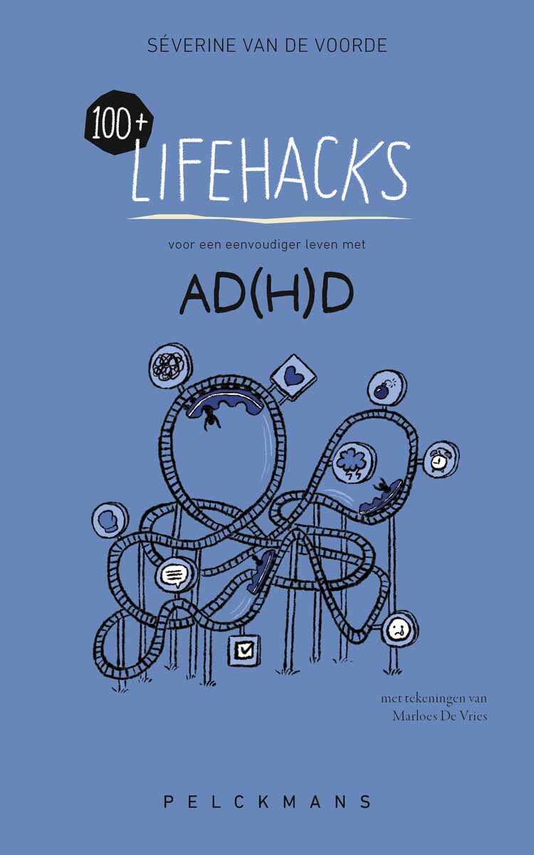 100+ lifehacks voor een eenvoudiger leven met ADHD 100+ lifehacks voor een eenvoudiger leven met ADHD