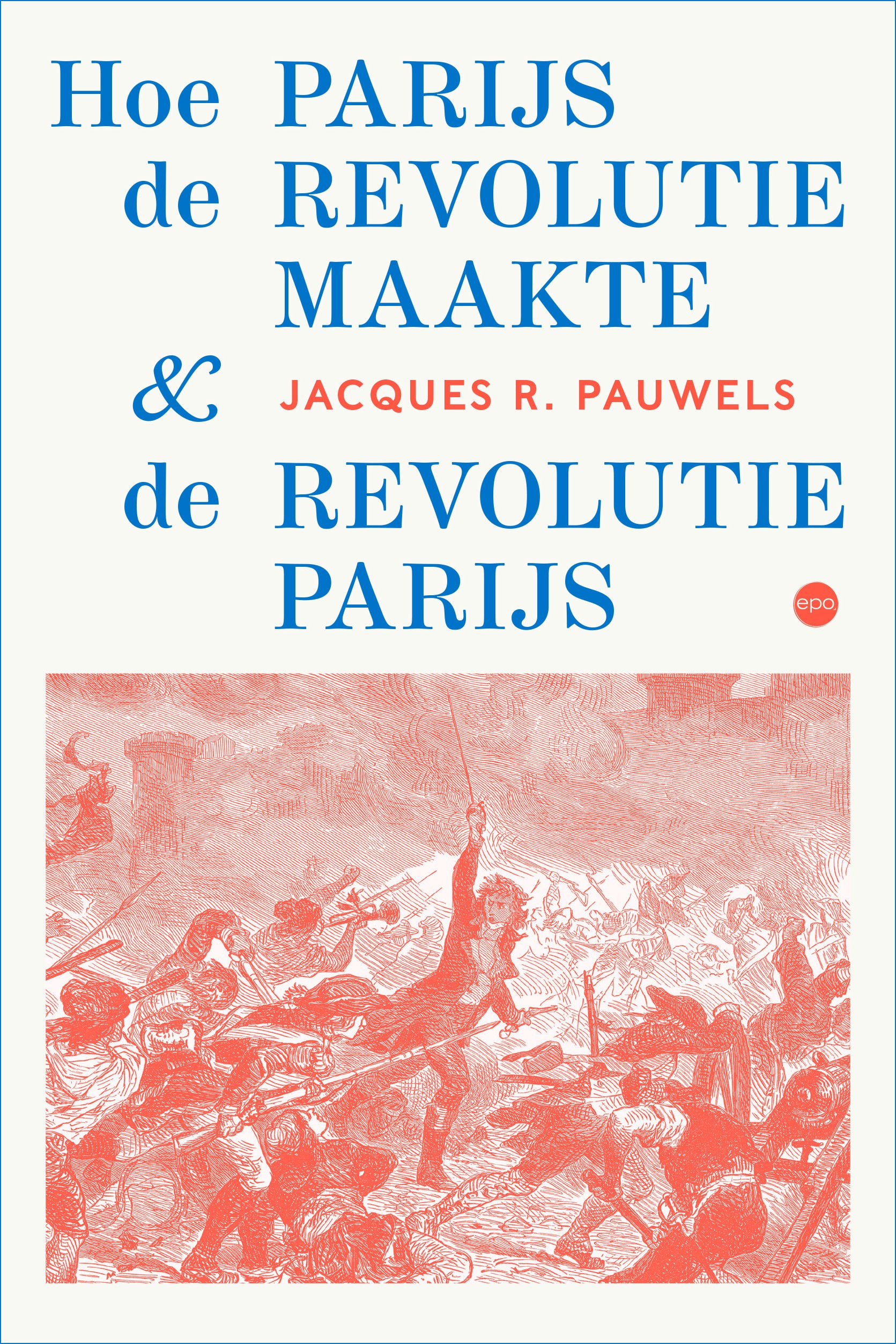 Hoe Parijs de revolutie maakte & de revolutie Parijs