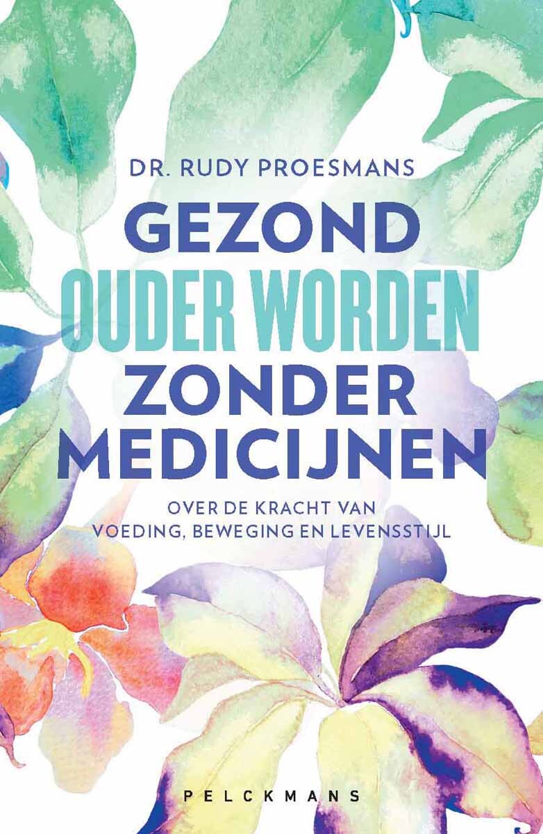 Gezond ouder worden zonder medicijnen Gezond ouder worden zonder medicijnen