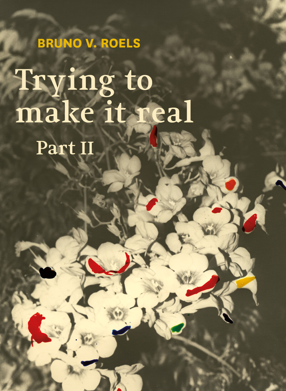 Trying To Make It Real Part 1 & 2 - Bruno V. Roels