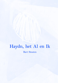 Haydn, het Al en ik - Bart Stouten