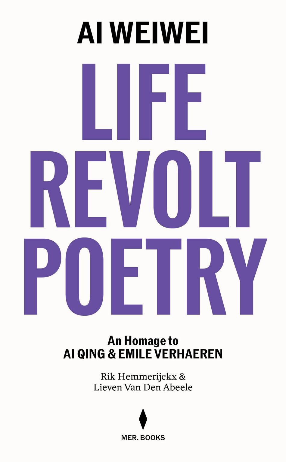 Ai Weiwei: Life, Revolt, Poetry Ai Weiwei: Life, Revolt, Poetry